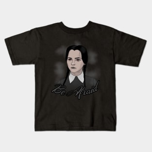 Wednesday Addams - Be Afraid Kids T-Shirt